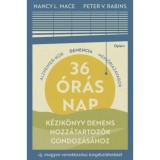 36 &oacute;r&aacute;s nap - K&eacute;zik&ouml;nyv demens hozz&aacute;tartoz&oacute;k gondoz&aacute;s&aacute;hoz - Nancy L. Mace