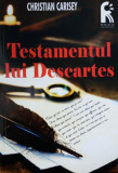 Testamentul lui Descartes - Paperback brosat - Christian Carisey - House of Guides