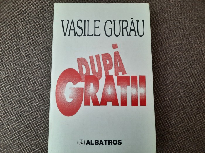 Vasile Gurau - Dupa gratii