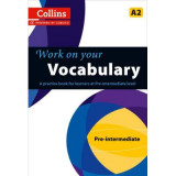 Work on Your&hellip; - Vocabulary A2. A practice book for learners at Pre-Intermediate level