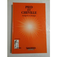 PIED ET CHEVILLE (Piciorul si glezna) Imageria et clinique - Sous la direction de G. MORVAN