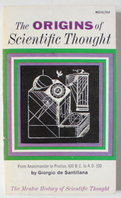 THE ORIGINS OF SCIENTIFIC THOUGHT by GIORGIO DE SANTILLANA , 1961 foto