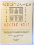 Regele Iisus - Robert Graves, Ed. Antet 2003, format mare - Hristologie, Povestiri religioase, Iisus Hristos