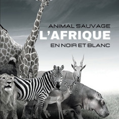 ANIMAUX SAUVAGES - L'Afrique en Noir et Blanc: Album de photos en noir et blanc pour les amoureux des animaux