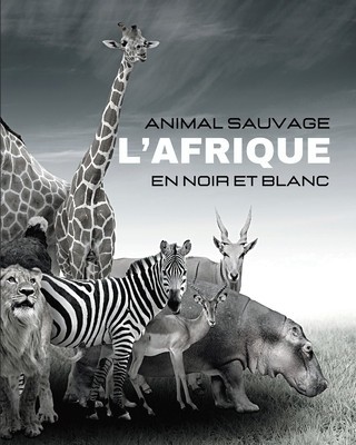 ANIMAUX SAUVAGES - L&amp;#039;Afrique en Noir et Blanc: Album de photos en noir et blanc pour les amoureux des animaux foto