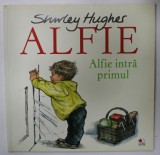 ALFIE INTRA PRIMUL de SHIRLEY HUGHES , 2018