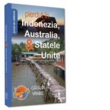 Pierdut in Indonezia, Australia, &amp;amp;amp; Statele Unite. Jurnal de calatorie - Catalin Vrabie