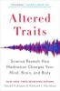 Altered Traits: Science Reveals How Meditation Changes Your Mind, Brain, and Body