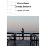&Uuml;zenet &eacute;rkezett - V&eacute;ghelyi Bal&aacute;zs