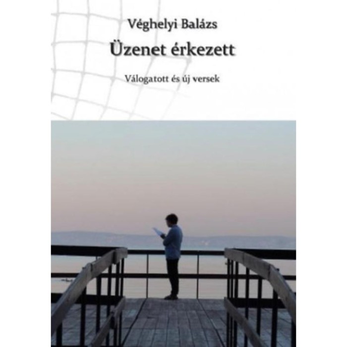 &Uuml;zenet &eacute;rkezett - V&eacute;ghelyi Bal&aacute;zs