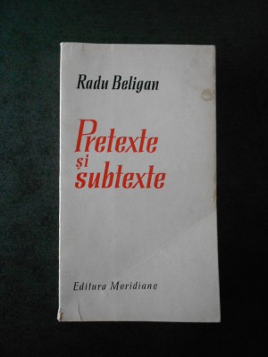 RADU BELIGAN - PRETEXTE SI SUBTEXTE foto