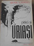 Pitici si Uriasi - Aristide N. Popescu - Albatros 1989 - Biologie, Stiinta - Carte in Romana