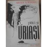 PITICI SI URIASI-ARISTIDE N. POPESCU-116584