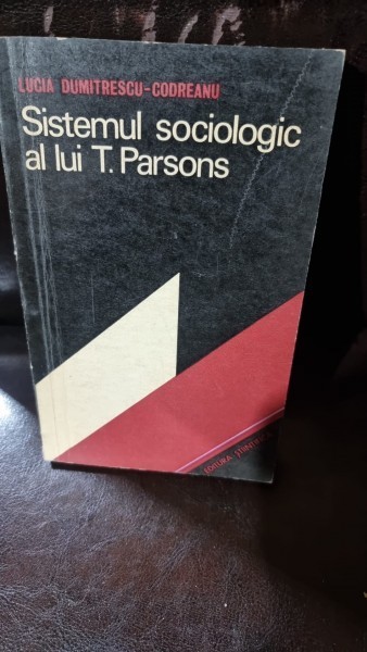 Sistemul Sociologic al lui T. Parsons - Lucia Dumitrescu-Codreanu