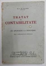 TRATAT DE CONTABILITATE , CU APLICATIE LA INDUSTRIE , VOLUMUL I : CONTABILITATE GENERALA de V.M. IOACHIM , 1944 , PREZINTA PETE SI URME DE UZURA