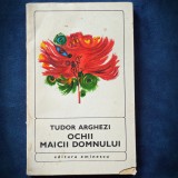 TUDOR ARGHEZI - OCHII MAICII DOMNULUI