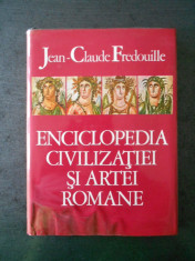 JEAN CLAUDE FREDOUILLE - ENCICLOPEDIA CIVILIZATIEI SI ARTEI ROMANE foto