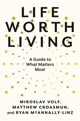 Life Worth Living: A Guide to What Matters Most foto