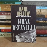 SAUL BELLOW - IARNA DECANULUI ( ROMAN ) , TRADUCEREA ANTOANETA RALIAN , EDITURA ELIT *