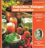 Kulinarische K&ouml;stlichkeiten aus dem Banat. Erinnerungen einer Hochzeitsk&ouml;chin / Einkochen, Einlegen und Getr&auml;nke