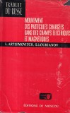 Carte Mouvement des particules chargees dans des, L. Artsimovitch, S. Loukianov, 1975, Franceza, 205 pagini, 13x20 cm, Cartonata