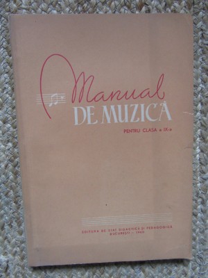 MANUAL DE MUZICA , PENTRU CLASA A IX-A , 1960 foto