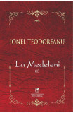 La Medeleni. Vol.1 - Ionel Teodoreanu