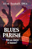 Blues Parish: Will We Dance in Heaven?