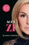 Acea Zi, Blanka Lipinska - Editura Bookzone