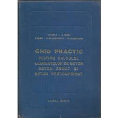 GHID PRACTIC PENTRU CALCULUL ELEMENTELOR DE BETON