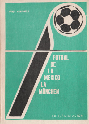 Virgil Economu - Fotbal de la Mexico la Munchen foto