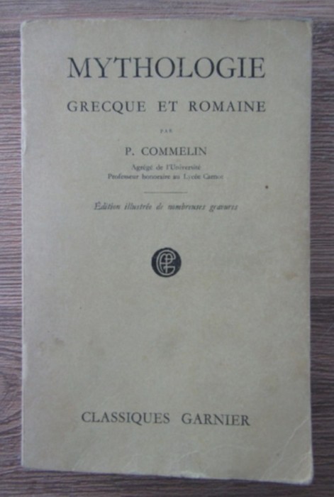 Mythologie Greque et Romaine/ P. Commelin 500p