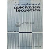 Lectii complementare de mecanica teoretica - 1969 - Stefan Balan (AD100)