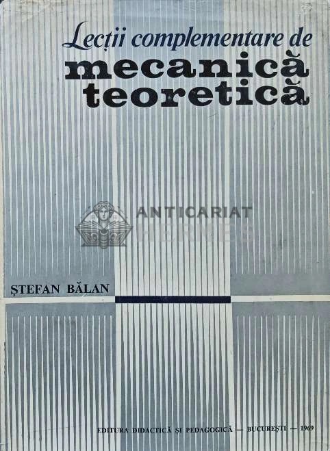 Lectii complementare de mecanica teoretica - 1969 - Stefan Balan (AD100)