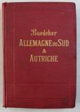 ALLEMAGNE DU SUD et AUTRICHE - MANUEL DU VOYAGEUR par K. BAEDEKER , 1893 *PREZINTA SUBLINIERI IN TEXT