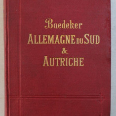 ALLEMAGNE DU SUD et AUTRICHE - MANUEL DU VOYAGEUR par K. BAEDEKER , 1893 *PREZINTA SUBLINIERI IN TEXT