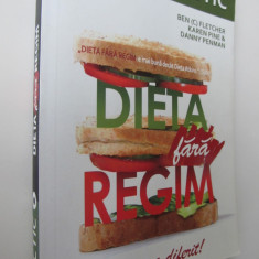Dieta fara regim - Modul revolutionar de a slabi - Ben Fletcher , Karen Pine ,..