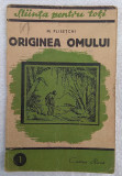 Stiinta pentru toti Originea omului, 1948 - M Plisetchi - carte antropologie