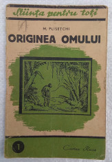 Stiinta pentru toti Originea omului, 1948 - M Plisetchi - carte antropologie foto