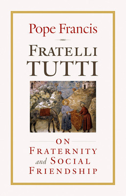 Fratelli Tutti: On Fraternity and Social Friendship foto