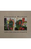Copiii din casa de dinainte - Alexandra Muresan