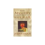 The Mystery of the Grail: Initiation and Magic in the Quest for the Spirit