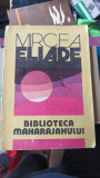 BIBLIOTECA MAHARAJAHULUI - MIRCEA ELIADE