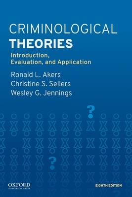 Criminological Theories: Introduction, Evaluation, and Application foto