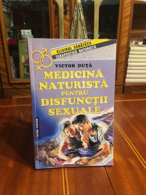 Victor Duta - MEDICINA NATURISTA PENTRU DISFUNCTII SEXUALE (Ca noua!) foto