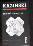 SOMNUL SI MOARTEA-A.J. KAZINSKI-350240