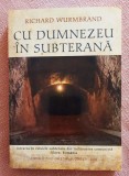 Cu Dumnezeu in subterana. Forumul Civic Crestin, 2008 - Richard Wurmbrand