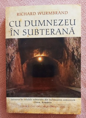 Cu Dumnezeu in subterana. Forumul Civic Crestin, 2008 - Richard Wurmbrand foto