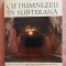 Cu Dumnezeu in subterana. Forumul Civic Crestin, 2008 - Richard Wurmbrand