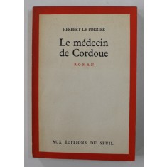 LE MEDECIN DE CORDOUE - roman par HERBERT LE PORRIER , 1974